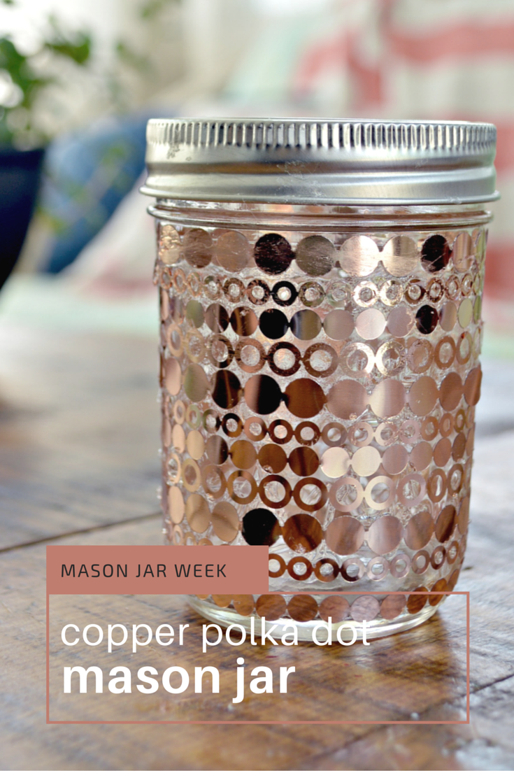 Mason Jar Week- Copper Polka Dot Mason Jar