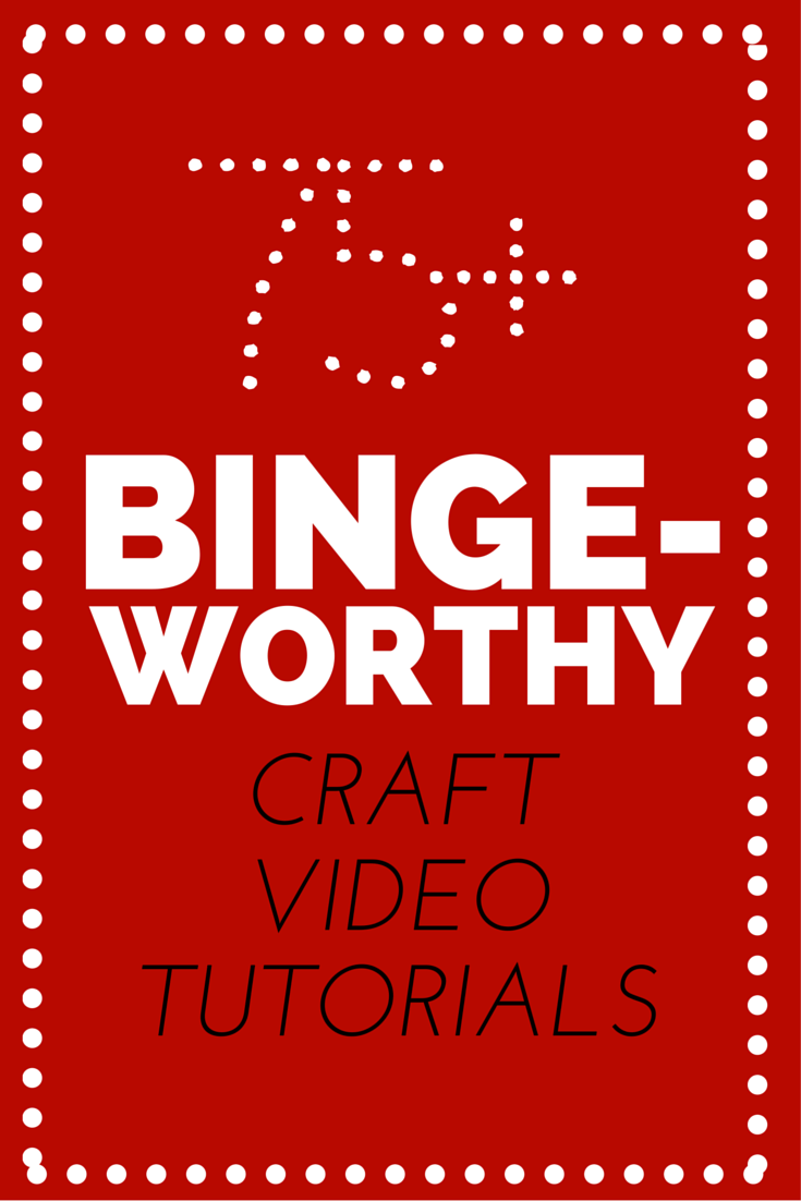 75+ Binge-Worthy Craft Videos (1)