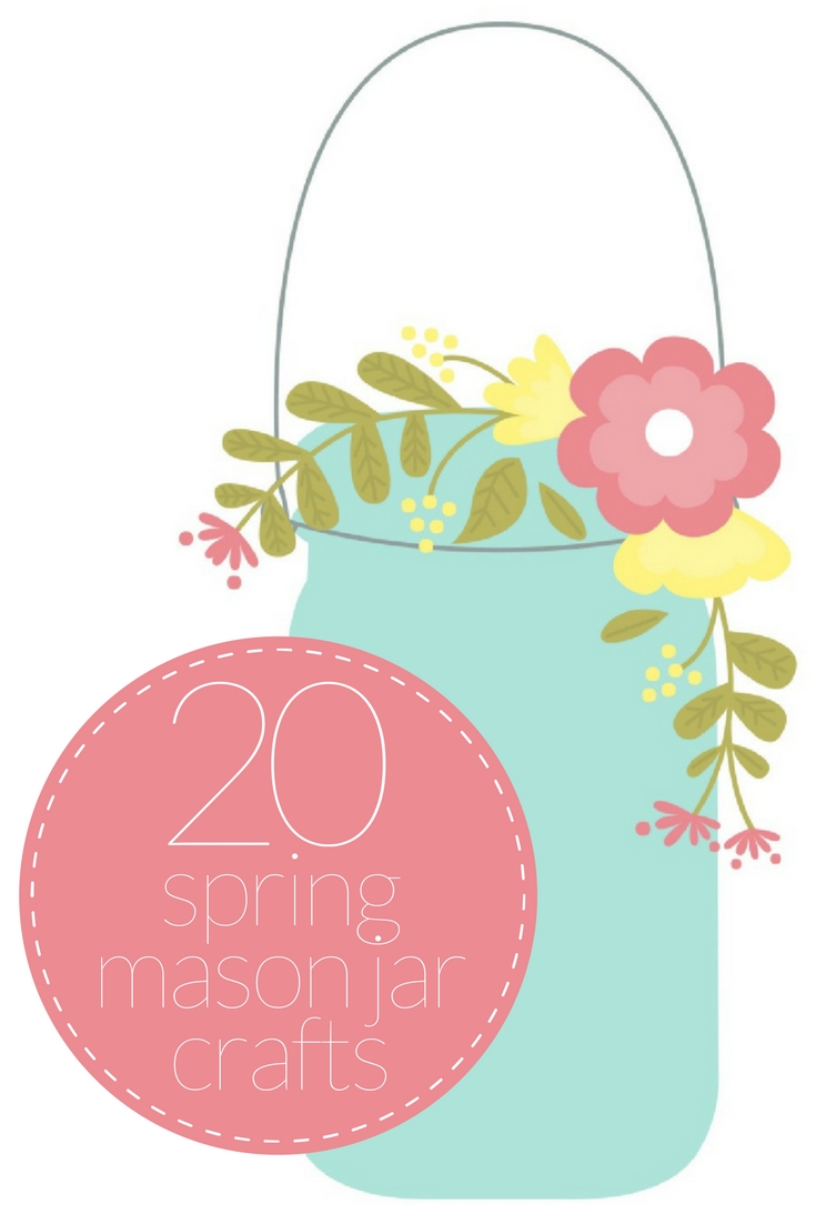 20 SPRING MASON JAR CRAFTS