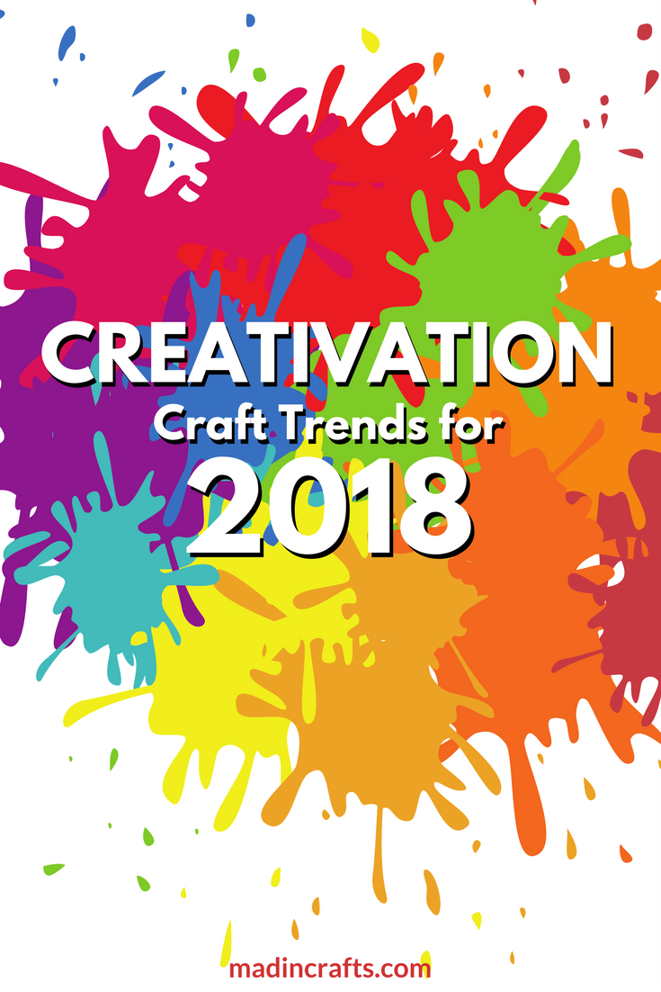 CREATIVATION: CRAFT TRENDS FOR 2018