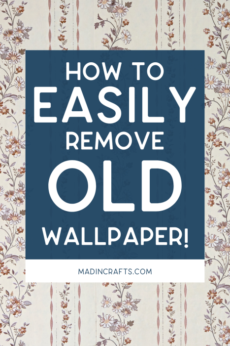 How to Easily Remove Old Wallpaper for Good!