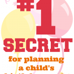 My #1 Secret for Planning a Kid’s Birthday Party on a Budget