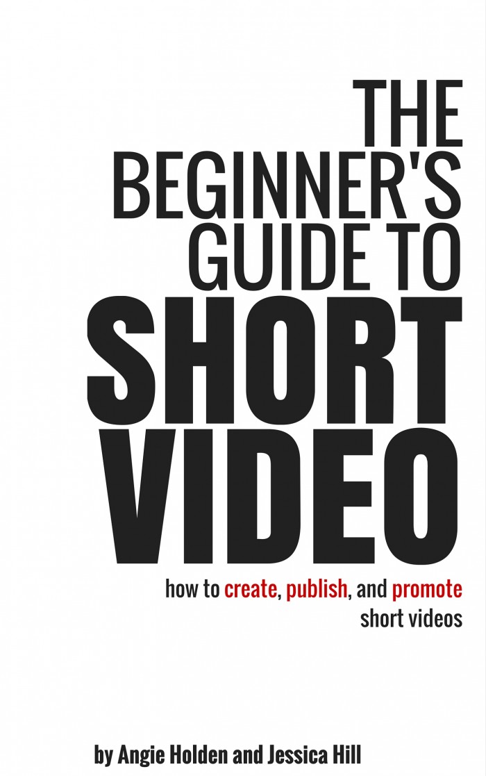 The Beginner’s Guide to Short Video