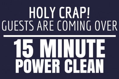 HOLY CRAP! GUESTS ARE COMING – 15 MINUTE POWER CLEAN