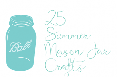 25 SUMMERY MASON JAR CRAFTS
