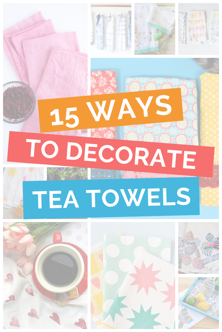 15 WAYS TO DECORATE TEA TOWELS