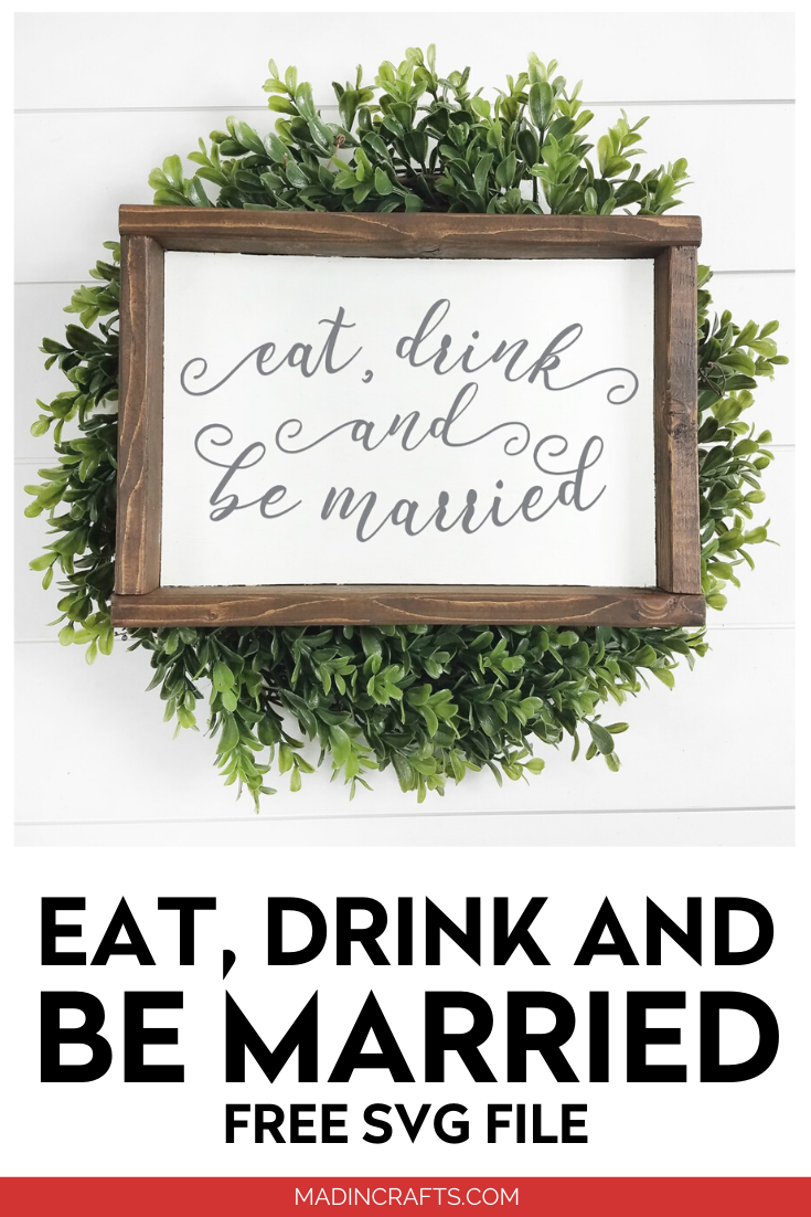 Eat Drink And Be Married Wedding Sign Free Svg Files Mad In Crafts