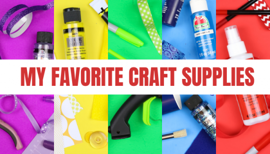 Collage of colorful craft supplies with heading that reads My Favorite Craft Supplies