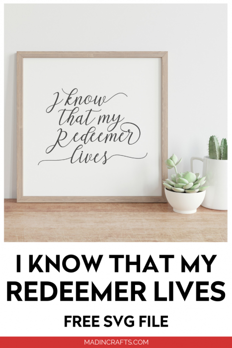 Framed I Know That My Redeemer Lives SVG sign next to succulents