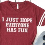 red t-shirt with SVG that says I Just Hope That Everyone Has Fun
