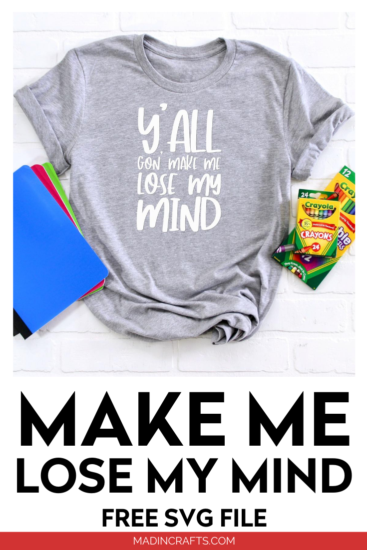 Y\'all Gon\' Make Me Lose My Mind SVG on a grey t-shirt with school supplies