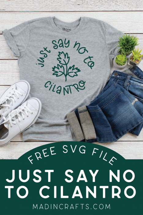 grey t-shirt that reads "Just Say No to Cilantro"