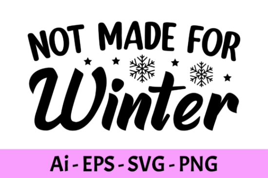not made for winter svg