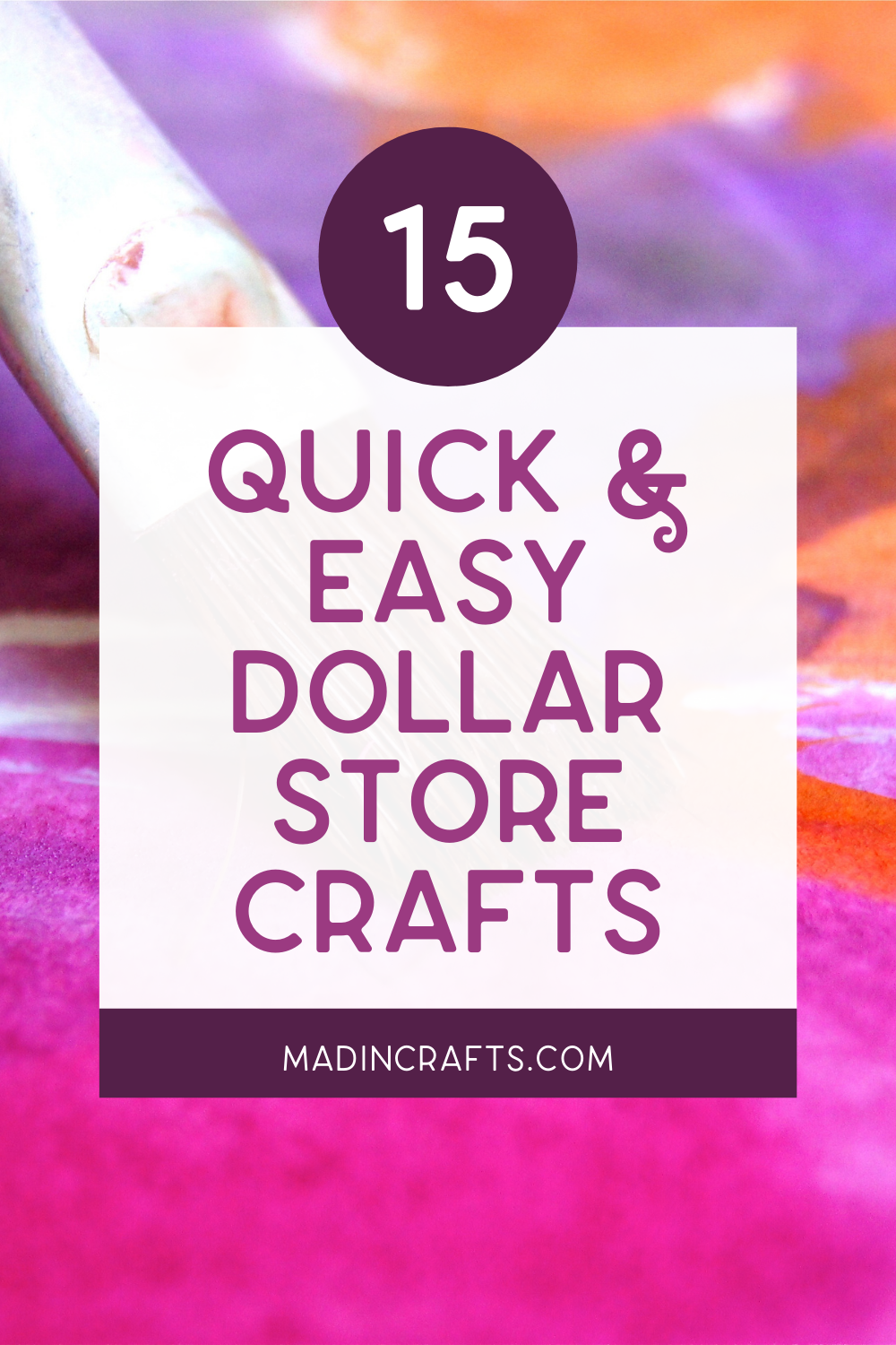 colorful graphic that reads "15 Quick & Easy Dollar Store Crafts"