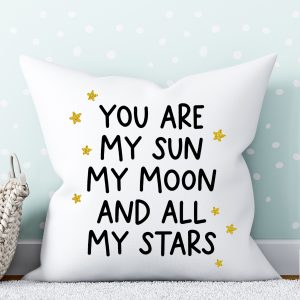 pillow with you are my sun my moon and all my stars design