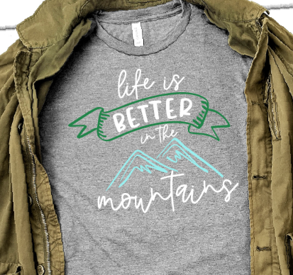 grey shirt with Life is Better in the Mountains design