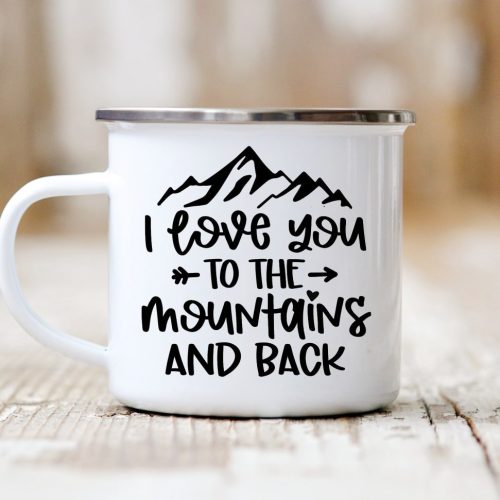 camping mug with Love You to the Mountains and Back design