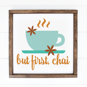 But First Chai SVG file in a frame