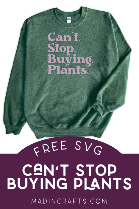 Green crew neck sweatshirt with lilac Can't Stop Buying Plants in vinyl.