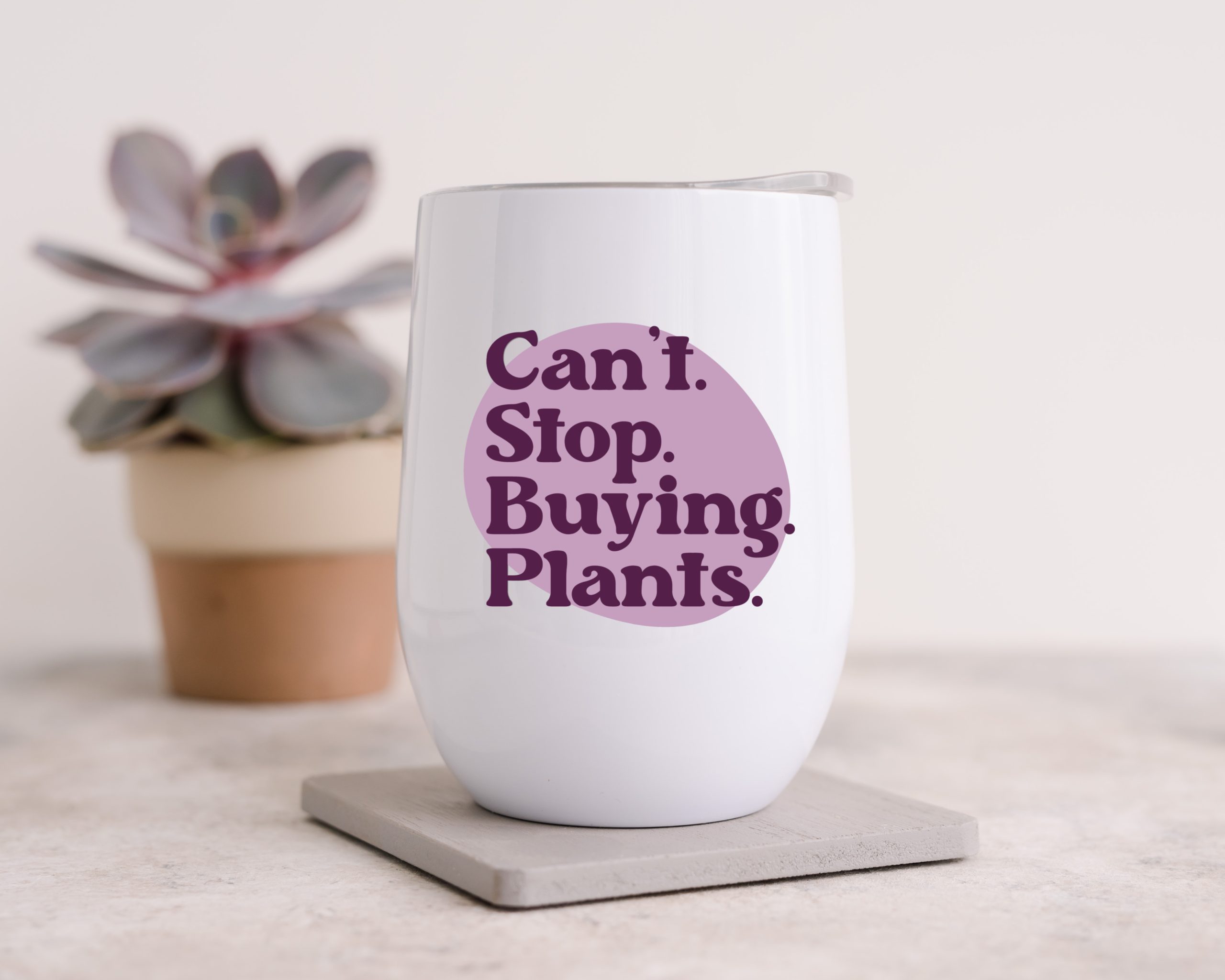 Can't Stop Buying Plants design on a travel wine glass.