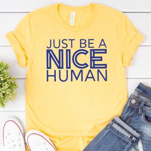 Yellow shirt with Just Be a Nice Human SVG