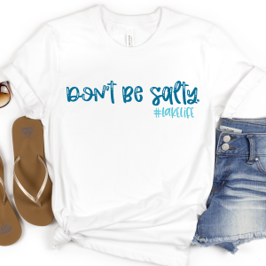 White shirt with Don't Be Salty design