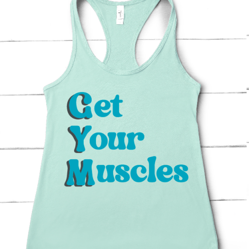 light teal tank top that reads Get Your Muscles