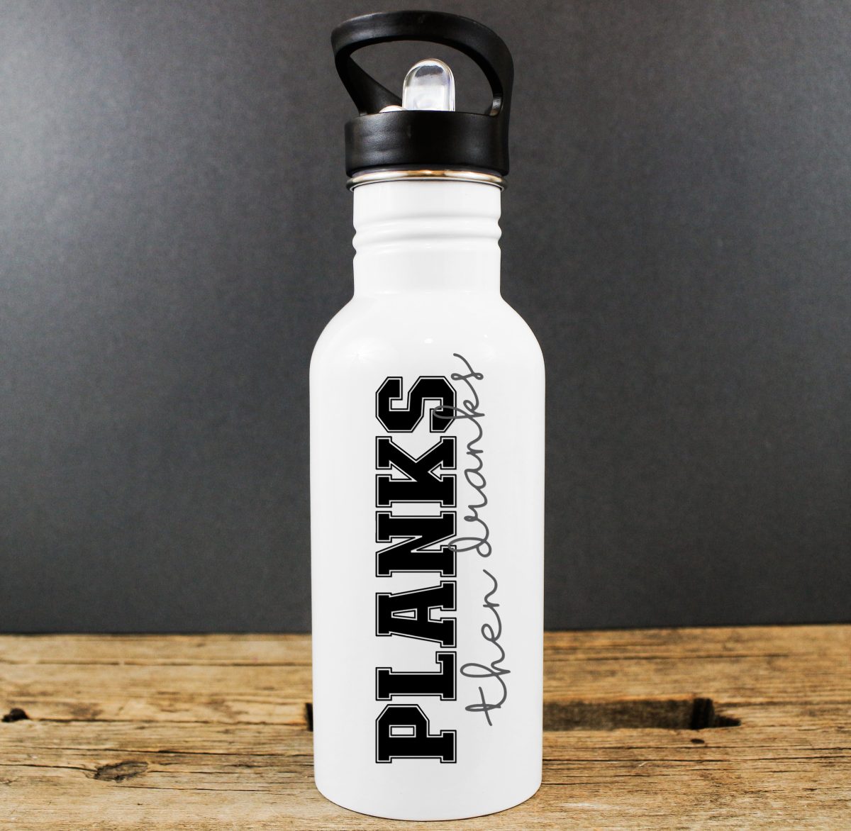 White water bottle with Planks Then Dranks design on it