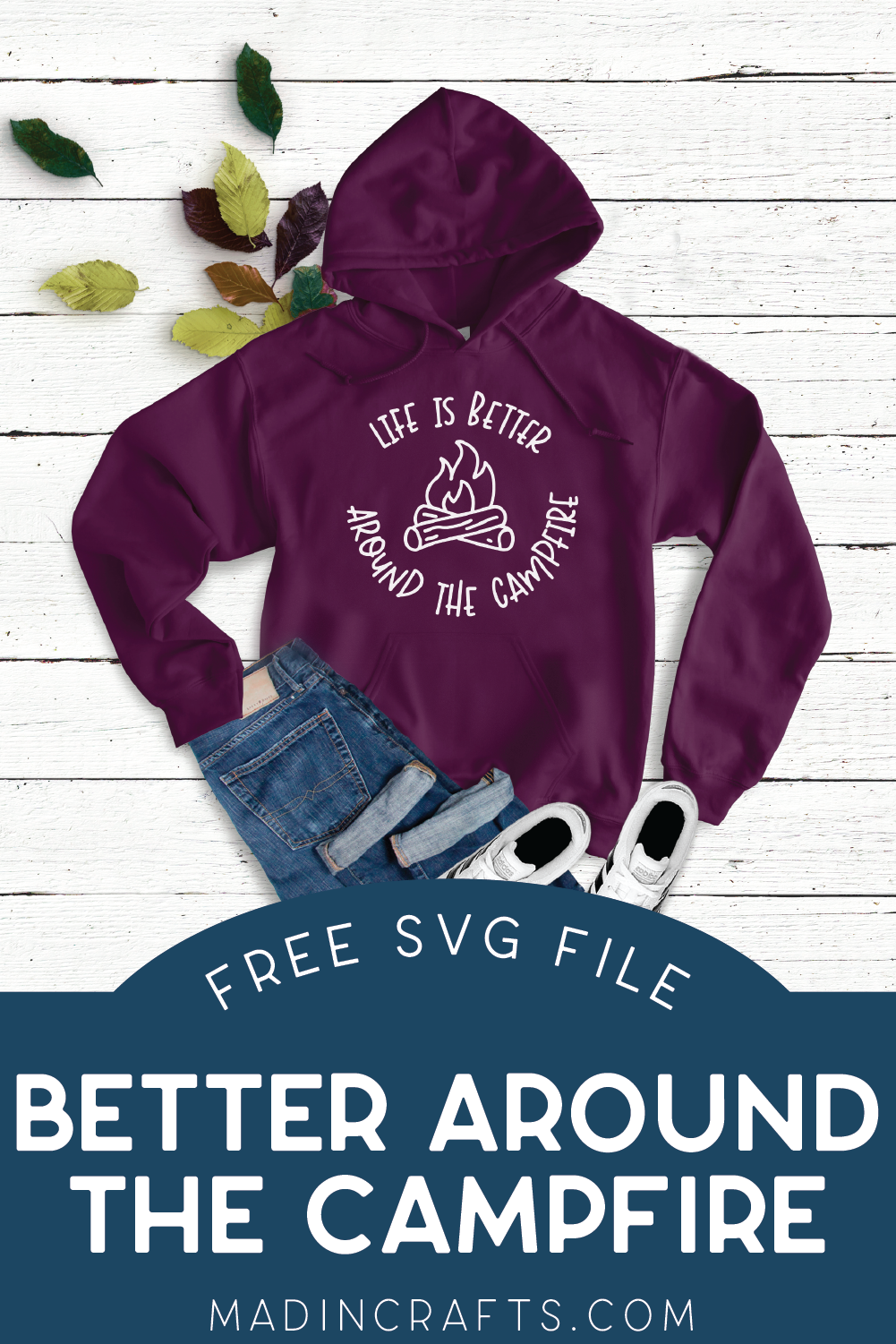 Life is Better Around the Campfire SVG on a burgundy sweatshirt